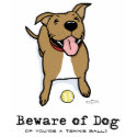 Beware of Dog (if you're a tennis ball) t-shirts
