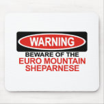 Beware Of Euro Mountain Sheparnese Mouse Pads
