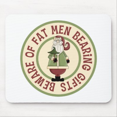 Beware Of Fat Men Funny Christmas Mousepad by CowPieCreek
