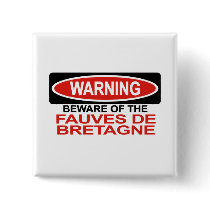 Beware Of Fauves De Bretagne buttons by Bewareofdogs Beware Of Fauves De Bretagne buttons