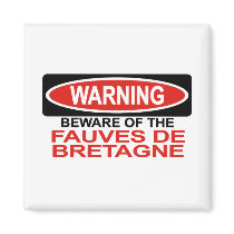 Beware Of Fauves De Bretagne magnets
