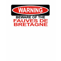Beware Of Fauves De Bretagne t-shirts by Bewareofdogs Beware Of Fauves De Bretagne t-shirts