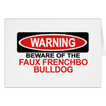 Beware Of Faux Frenchbo Bulldog cards by Bewareofdogs Beware Of Faux Frenchbo Bulldog cards