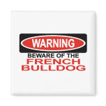 Beware Of French Bulldog Magnets