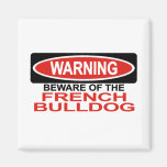 Beware Of French Bulldog Magnets