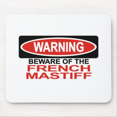 Beware Of French Mastiff Mouse Pads by Bewareofdogs