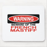 Beware Of French Mastiff Mouse Pads