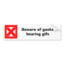 Beware of geeks bearing gifs (D) bumper stickers by ecanus_fallen_angel Beware of geeks bearing gifs (D) bumper stickers