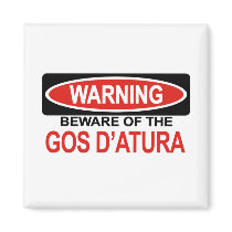 Beware Of Gos D'Atura magnets