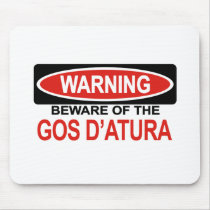 Beware Of Gos D'Atura mousepads