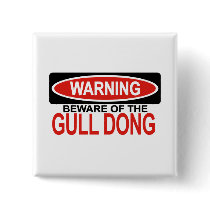 Beware Of Gull Dong buttons by Bewareofdogs Beware Of Gull Dong buttons
