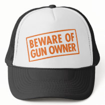 Beware of Gun Owner hats by visualnewbie Beware of Gun Owner hats