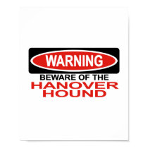 Beware Of Hanover Hound posters by Bewareofdogs Beware Of Hanover Hound posters
