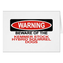 Beware Of Kemmer Stock Hybrid Squirrel Dogs Card