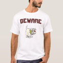 Beware:Of Me t-shirts by kwakkindukkers44 Beware:Of Me t-shirts