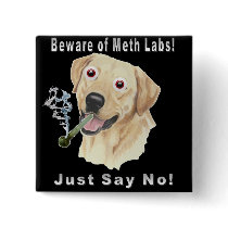 Beware of Meth Labs!  Just Say No! Buttons
