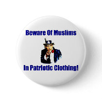 Beware Of Muslims In Patriotic Clothing! buttons by xuberalles Beware Of Muslims In Patriotic Clothing! buttons