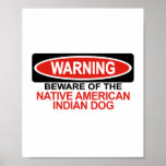 Beware Of Native American Indian Dog posters