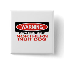 Beware Of Northern Inuit Dog Pinback Button