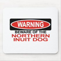 Beware Of Northern Inuit Dog Mouse Pad