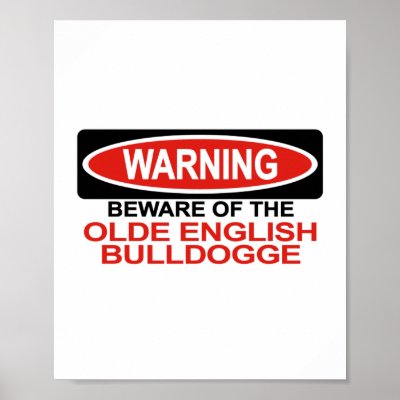 Beware Of Olde English Bulldogge Poster by Bewareofdogs