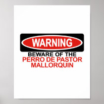 Beware Of Perro De Pastor Mallorquin Print