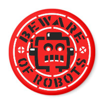 Beware Of Robots Magnet by JohnNissen Beware Of Robots Magnet