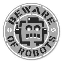 Beware Of Robots Stickers by JohnNissen Beware Of Robots Stickers