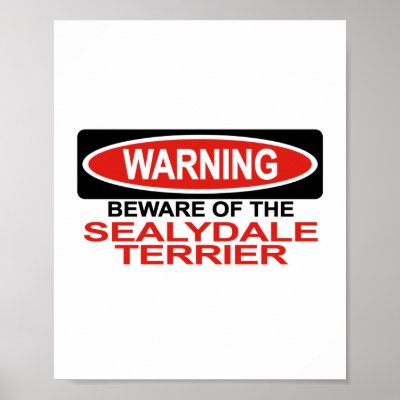 Beware Of Sealydale Terrier Print by Bewareofdogs