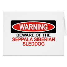 Beware Of Seppala Siberian Sleddog Greeting Cards