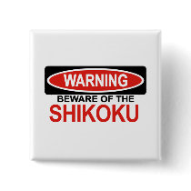 Beware Of Shikoku Pins