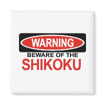 Beware Of Shikoku Magnets