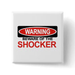 Beware Of Shocker Buttons