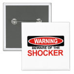 Beware Of Shocker Buttons