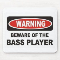 Beware Of The Bass Player Mousepad