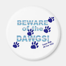 Beware of the dawgs!  Gonna walk all over YOU! Fridge Magnet