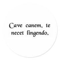 Beware of the dog, he may lick you to death. round sticker