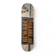 "Beware of the dog " Skate Decks