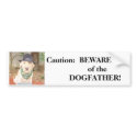 BEWARE of the DOGFATHER bumper stickers