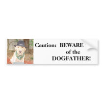 BEWARE of the DOGFATHER bumper stickers by myrtieshuman BEWARE of the DOGFATHER bumper stickers