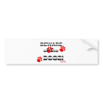 Beware of the DOGS! gonna walk all over you! Bumper Stickers