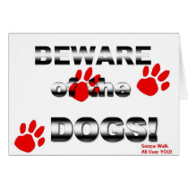 Beware of the DOGS! gonna walk all over you! Greeting Card