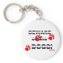 Beware of the DOGS! gonna walk all over you! Key Chains