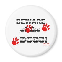Beware of the DOGS! gonna walk all over you! Refrigerator Magnet
