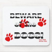 Beware of the DOGS! gonna walk all over you! Mousepads