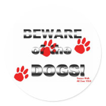 Beware of the DOGS! gonna walk all over you! Round Stickers