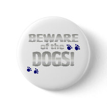 Beware of the dogs! with blue paw prints pinback buttons
