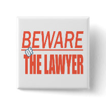 Beware Of The Lawyer Sign Button