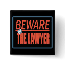 Beware Of The Lawyer Sign Button