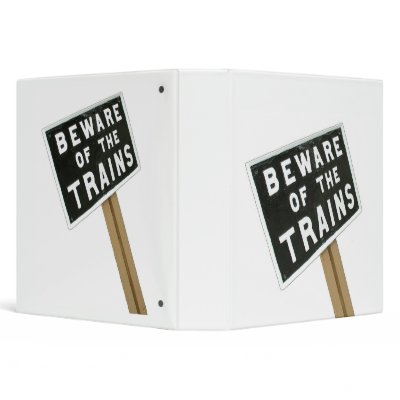 Beware of the trains binders by photoslot